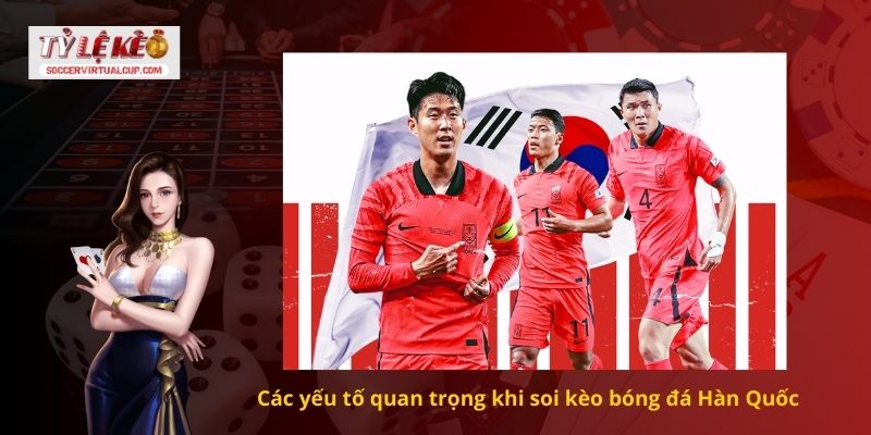 Cách Nhận Định Soi kèo Hàn Quốc Chuẩn Chuyên Gia Bóng Đá 1 Các yếu tố quan trọng khi soi kèo bóng đá Hàn Quốc